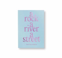 A ROCK, A RIVER, A STREET
